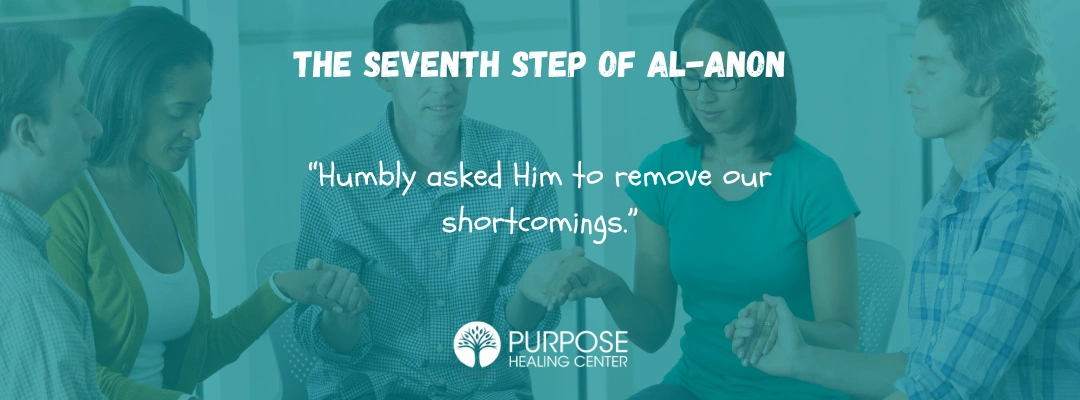 The Seventh Step of Al-Anon - Purpose Healing Center